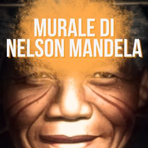 murales personaggi famosi in Italia opera di street art dedicata a Nelson Mandela