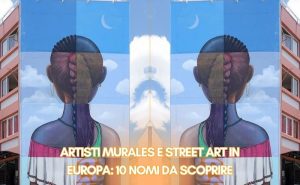 Artisti murales e street art in Europa 10 nomi da scoprire